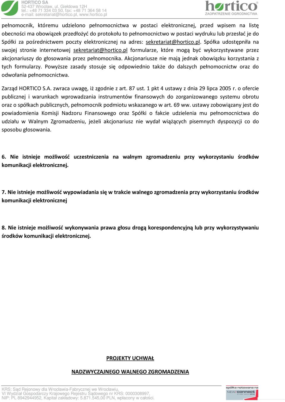 pl formularze, które mogą być wykorzystywane przez akcjonariuszy do głosowania przez pełnomocnika. Akcjonariusze nie mają jednak obowiązku korzystania z tych formularzy.