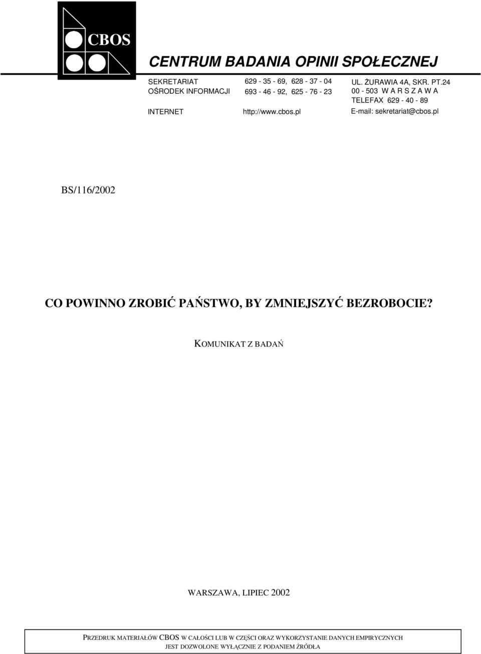 pl E-mail: sekretariat@cbos.pl BS/116/2002 CO POWINNO ZROBIĆ PAŃSTWO, BY ZMNIEJSZYĆ BEZROBOCIE?