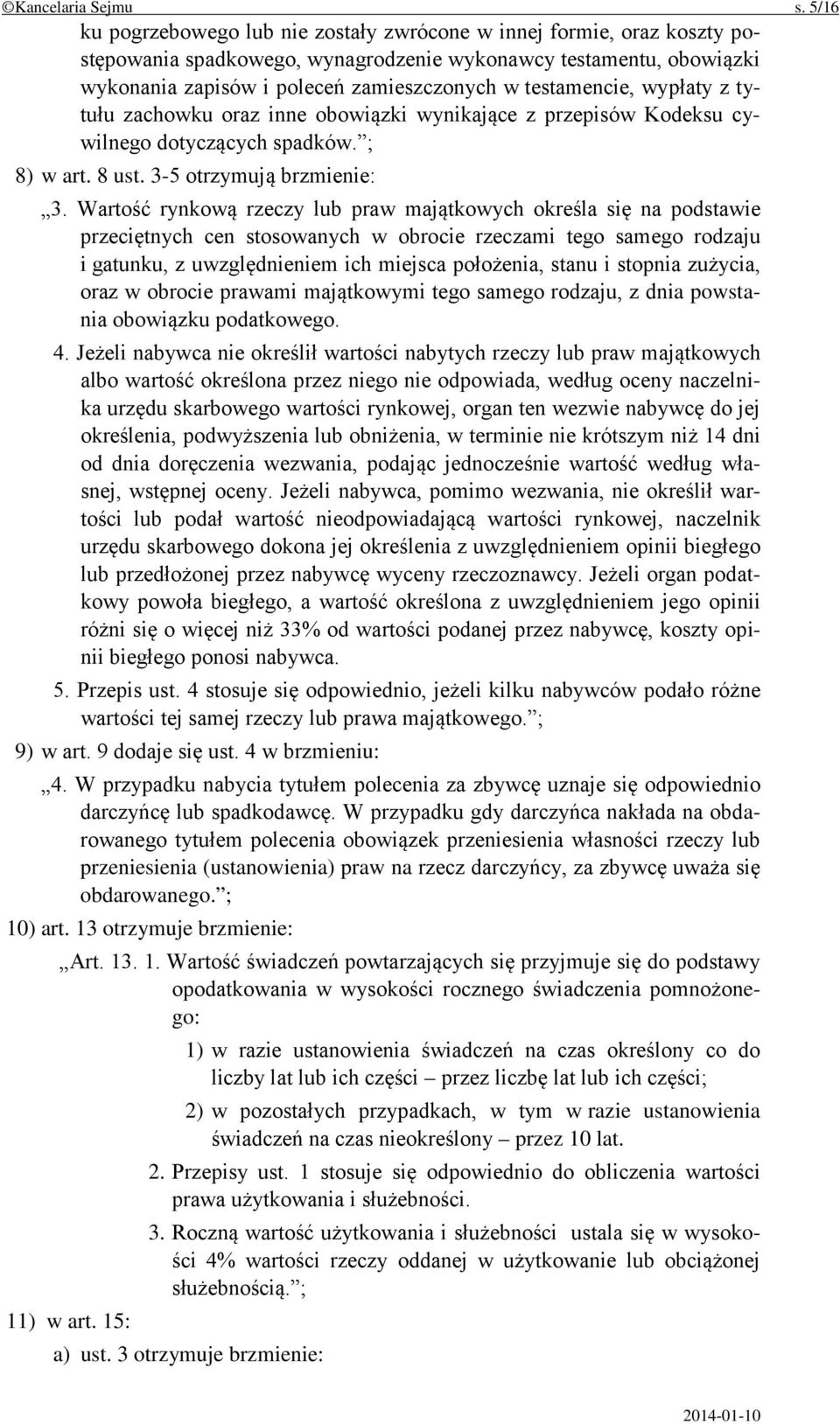 testamencie, wypłaty z tytułu zachowku oraz inne obowiązki wynikające z przepisów Kodeksu cywilnego dotyczących spadków. ; 8) w art. 8 ust. 3-5 otrzymują brzmienie: 3.