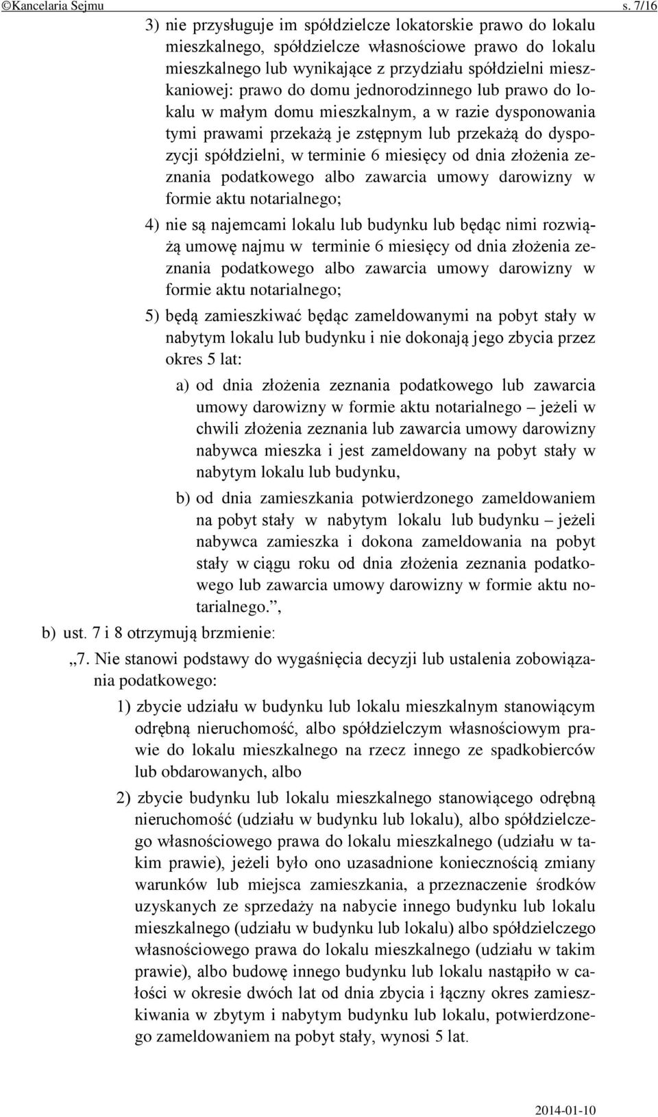 do domu jednorodzinnego lub prawo do lokalu w małym domu mieszkalnym, a w razie dysponowania tymi prawami przekażą je zstępnym lub przekażą do dyspozycji spółdzielni, w terminie 6 miesięcy od dnia