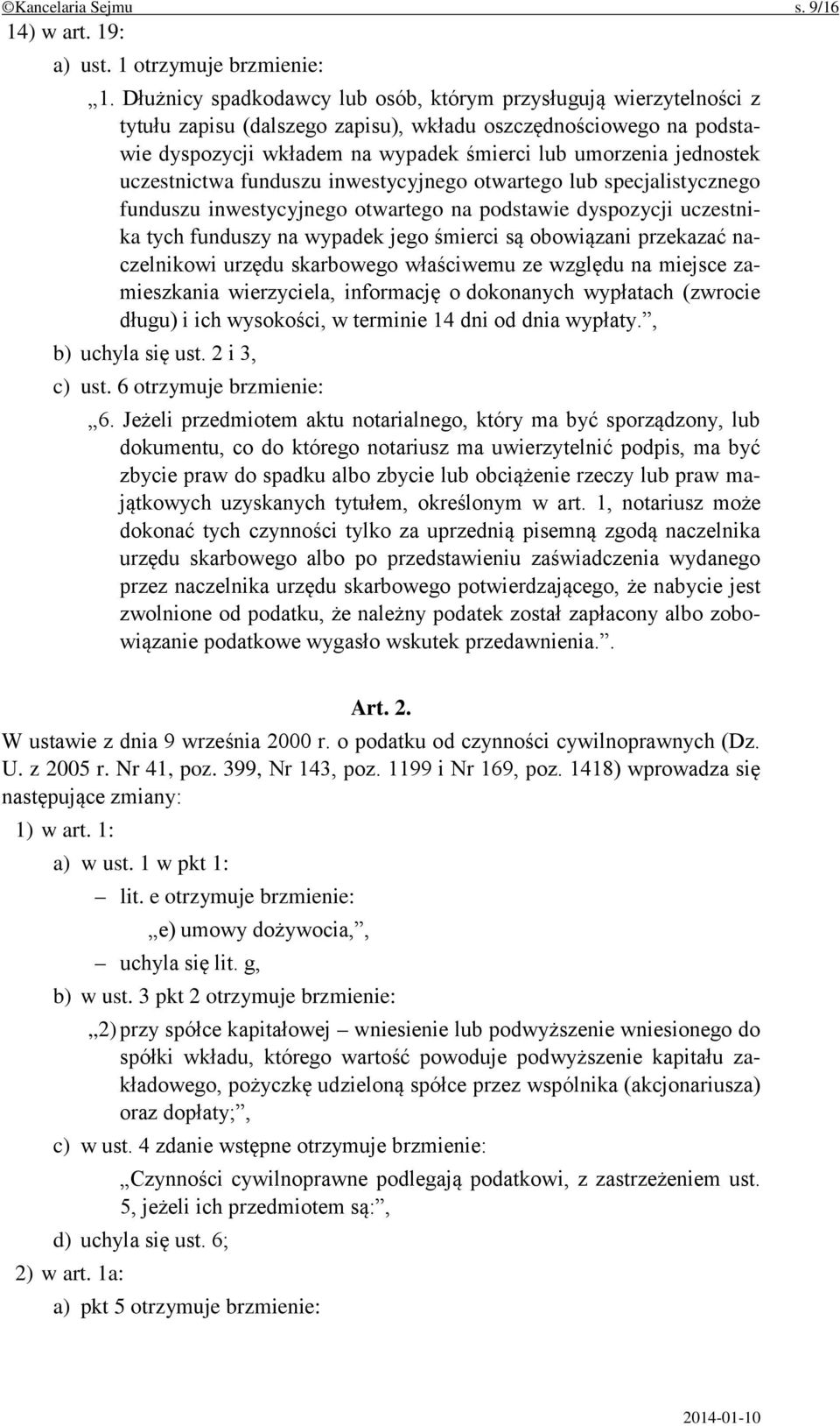 uczestnictwa funduszu inwestycyjnego otwartego lub specjalistycznego funduszu inwestycyjnego otwartego na podstawie dyspozycji uczestnika tych funduszy na wypadek jego śmierci są obowiązani przekazać