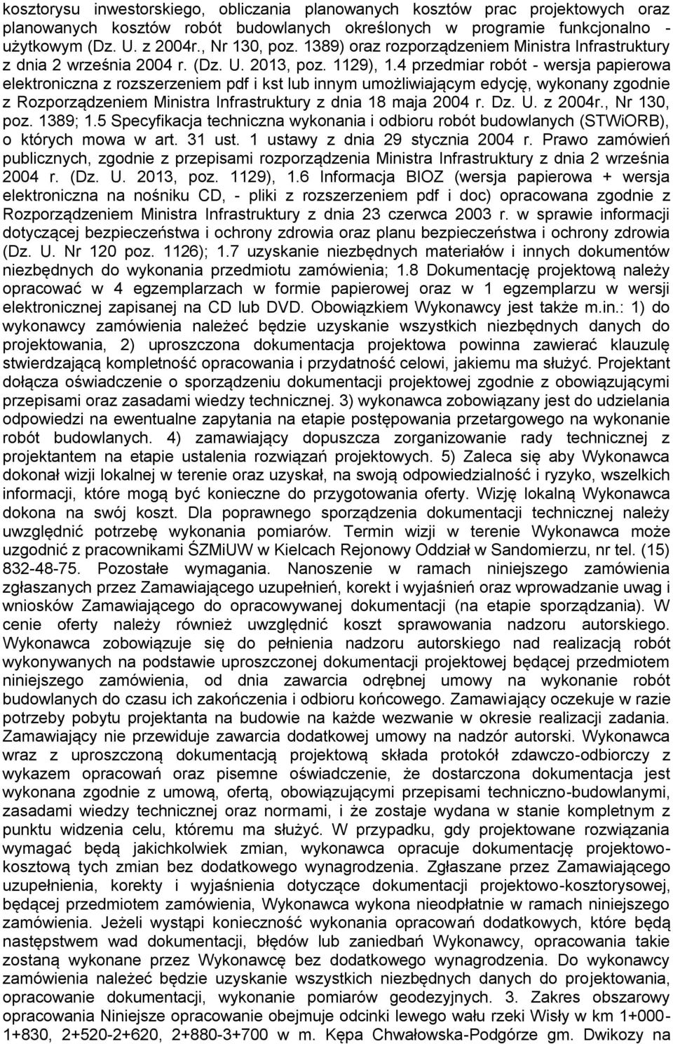 4 przedmiar robót - wersja papierowa elektroniczna z rozszerzeniem pdf i kst lub innym umożliwiającym edycję, wykonany zgodnie z Rozporządzeniem Ministra Infrastruktury z dnia 18 maja 2004 r. Dz. U.