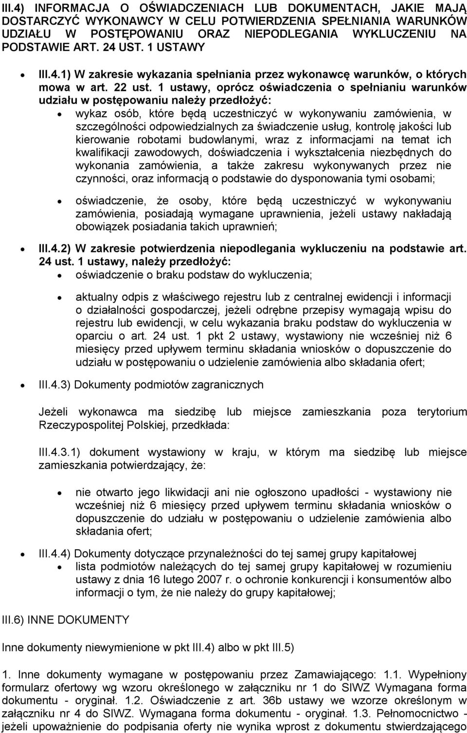 1 ustawy, oprócz oświadczenia o spełnianiu warunków udziału w postępowaniu należy przedłożyć: wykaz osób, które będą uczestniczyć w wykonywaniu zamówienia, w szczególności odpowiedzialnych za