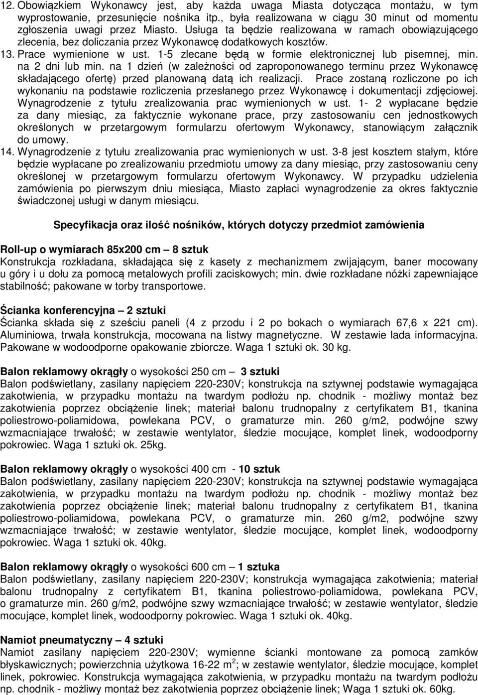 1-5 zlecane będą w formie elektronicznej lub pisemnej, min. na 2 dni lub min.