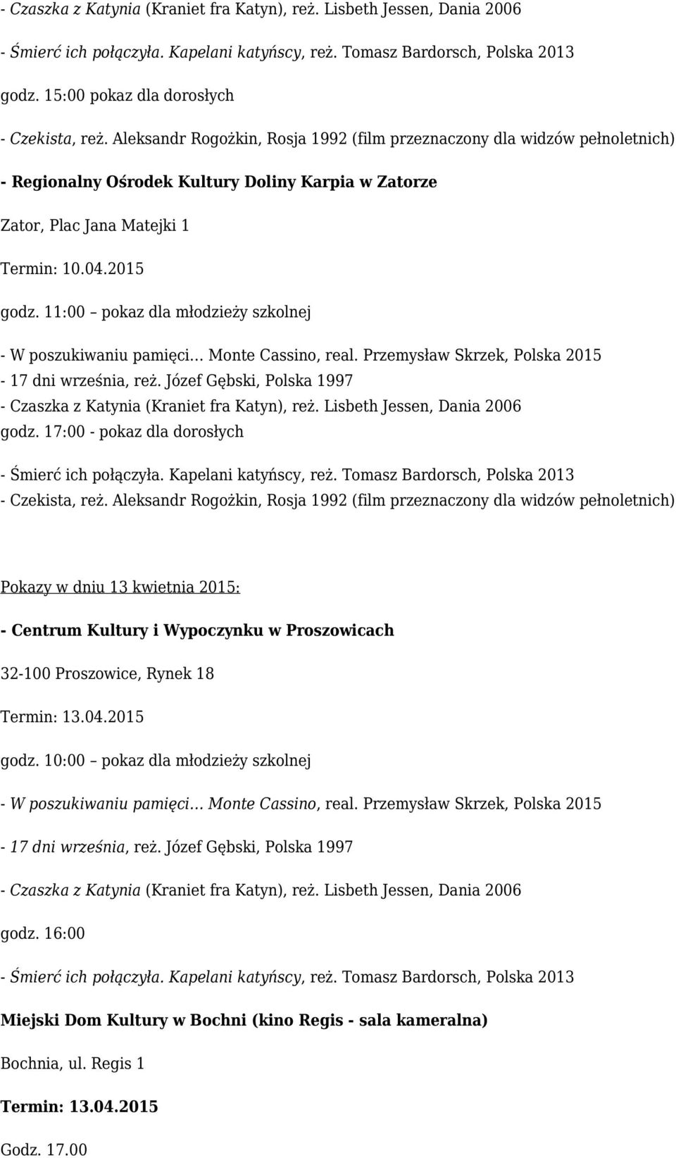 11:00 pokaz dla młodzieży szkolnej - W poszukiwaniu pamięci Monte Cassino, real. Przemysław Skrzek, Polska 2015-17 dni września, reż.