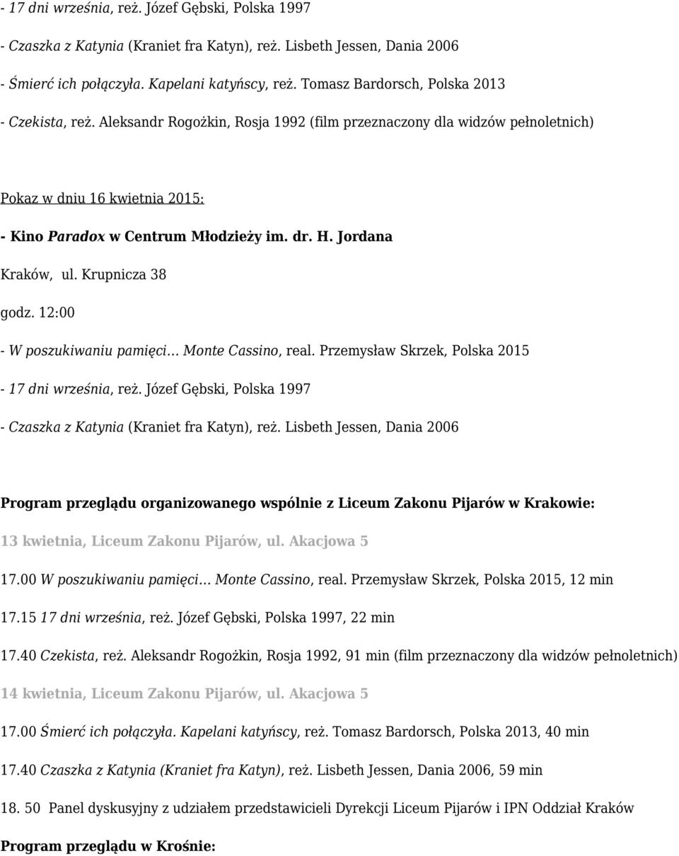 Jordana Kraków, ul. Krupnicza 38 godz. 12:00 - W poszukiwaniu pamięci Monte Cassino, real. Przemysław Skrzek, Polska 2015-17 dni września, reż.