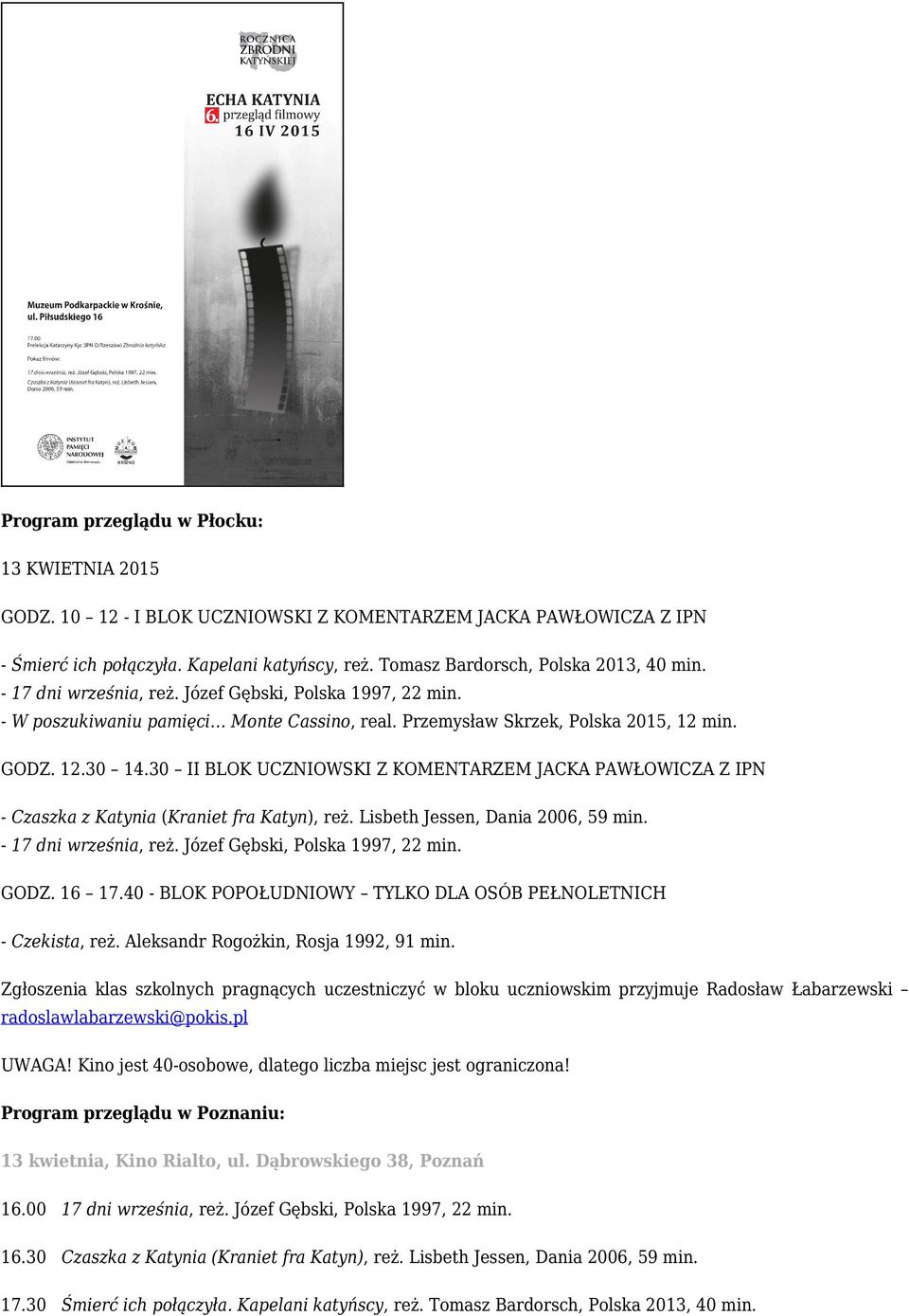 30 II BLOK UCZNIOWSKI Z KOMENTARZEM JACKA PAWŁOWICZA Z IPN - Czaszka z Katynia (Kraniet fra Katyn), reż. Lisbeth Jessen, Dania 2006, 59 min. - 17 dni września, reż. Józef Gębski, Polska 1997, 22 min.