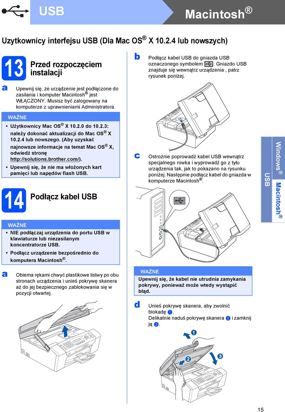 2.0 o 0.2.3: nleży okonć ktulizcji o Mc OS X 0.2.4 lub nowszego. (Aby uzyskć njnowsze informcje n temt Mc OS X, owieź stronę http://solutions.brother.com/).