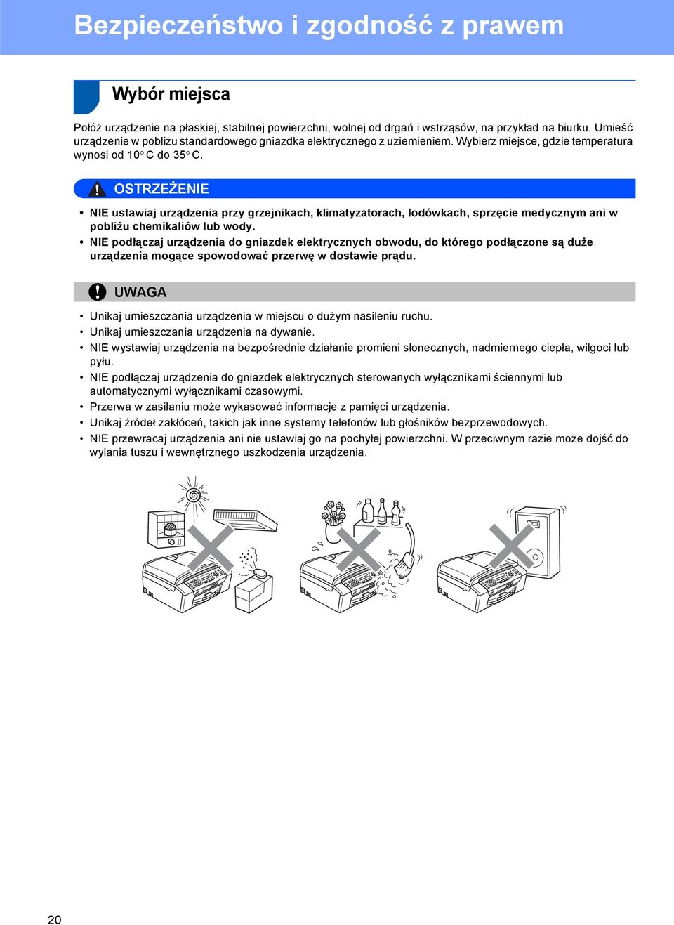 OSTRZEŻENIE NIE ustwij urzązeni przy grzejnikch, klimtyztorch, loówkch, sprzęcie meycznym ni w pobliżu chemikliów lub woy.