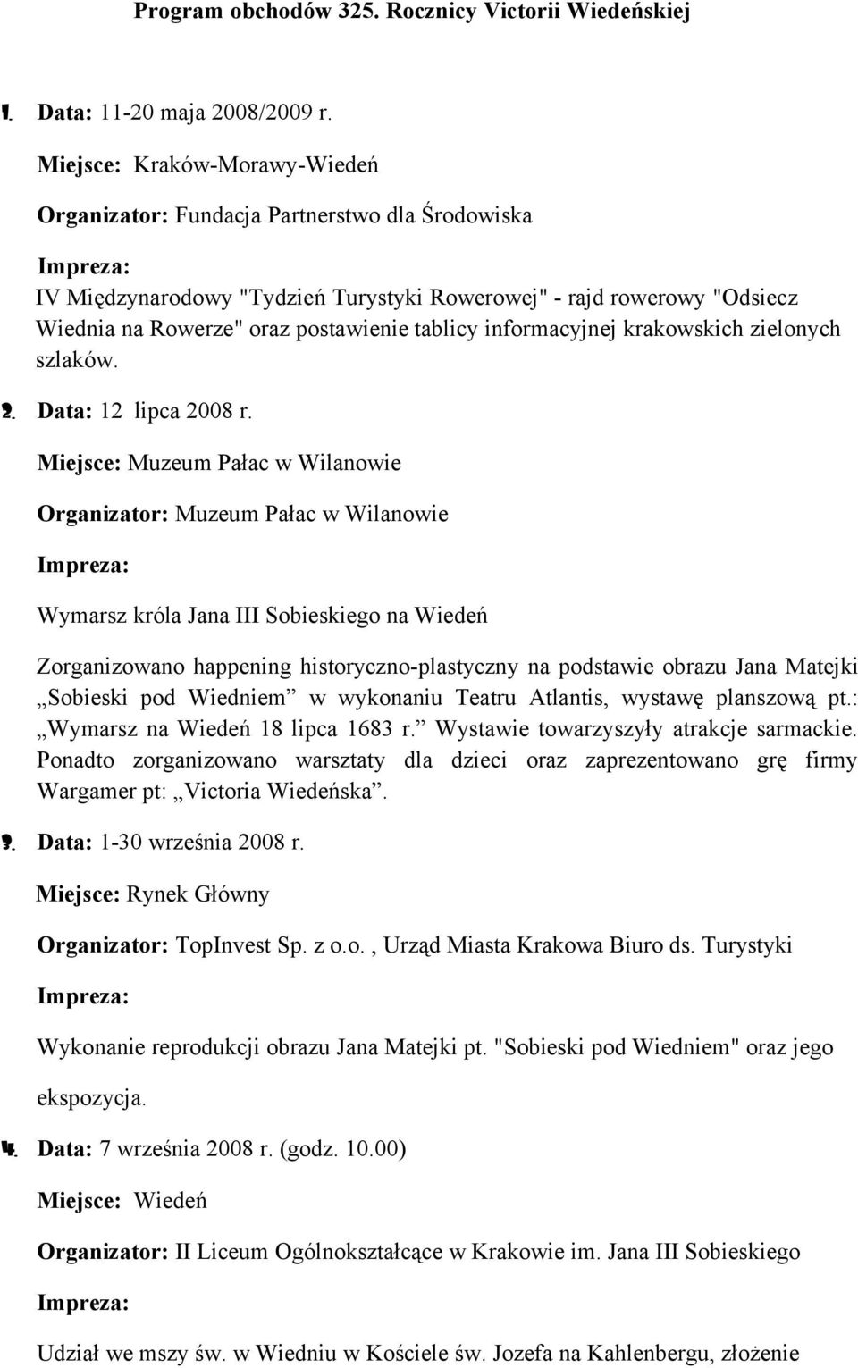 informacyjnej krakowskich zielonych szlaków. 2. Data: 12 lipca 2008 r.