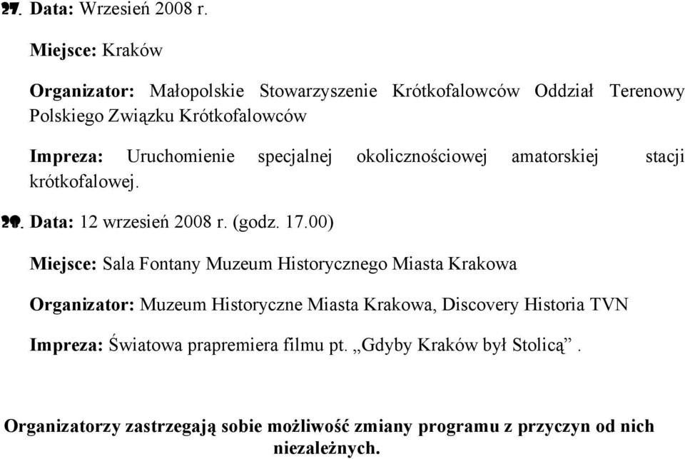 specjalnej okolicznościowej amatorskiej stacji krótkofalowej. 28. Data: 12 wrzesień 2008 r. (godz. 17.