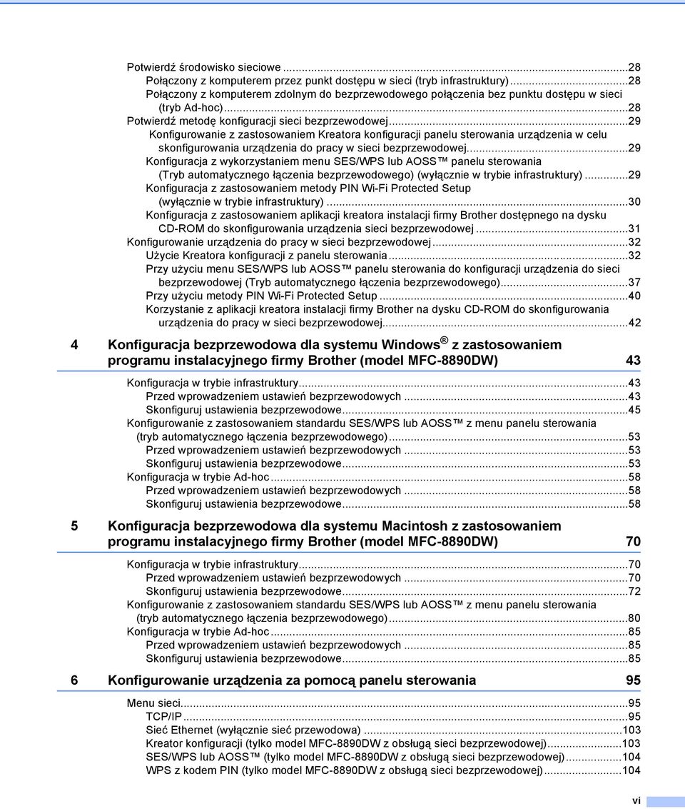 ..29 Konfigurowanie z zastosowaniem Kreatora konfiguracji panelu sterowania urządzenia w celu skonfigurowania urządzenia do pracy w sieci bezprzewodowej.