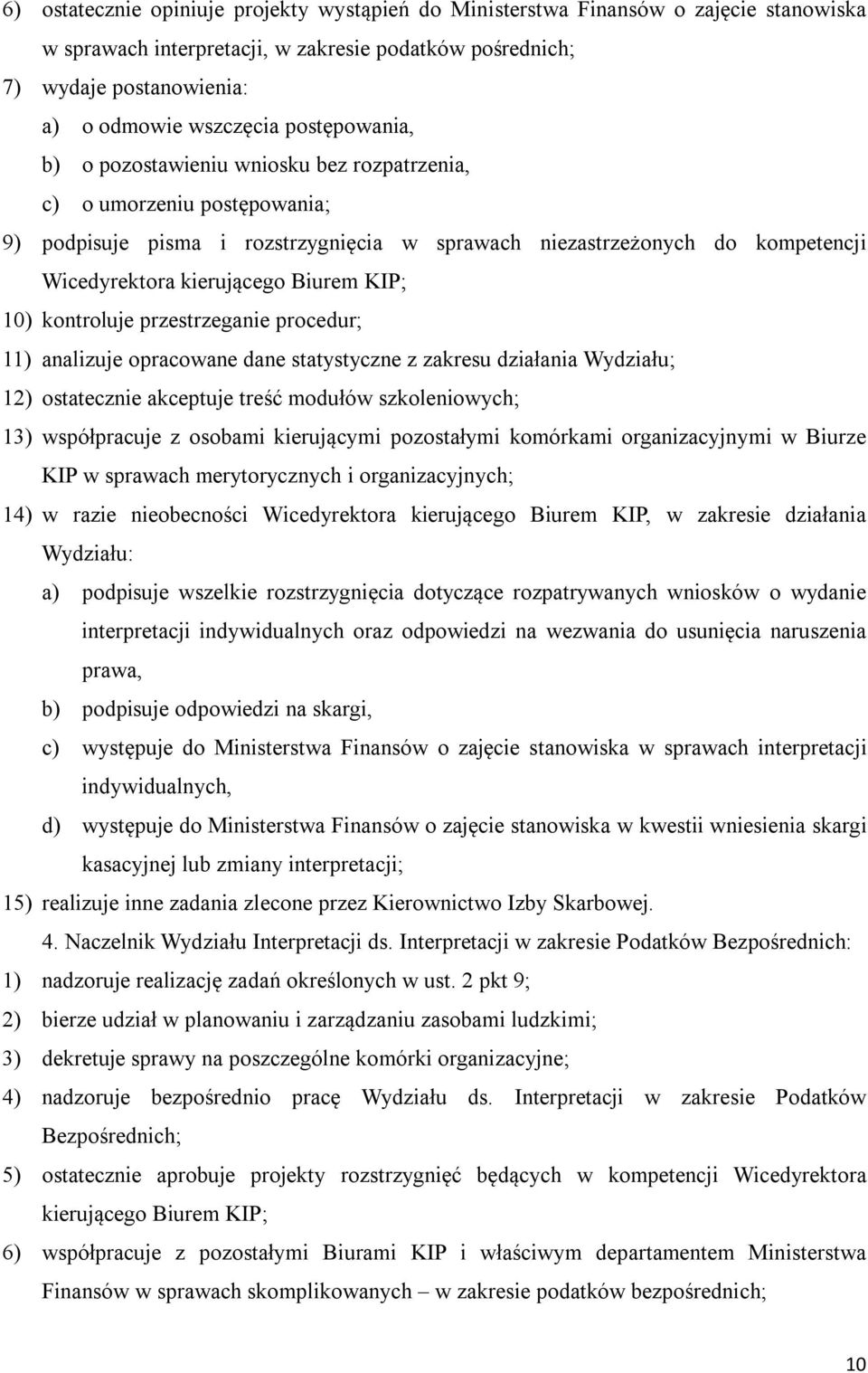 Biurem KIP; 10) kontroluje przestrzeganie procedur; 11) analizuje opracowane dane statystyczne z zakresu działania Wydziału; 12) ostatecznie akceptuje treść modułów szkoleniowych; 13) współpracuje z