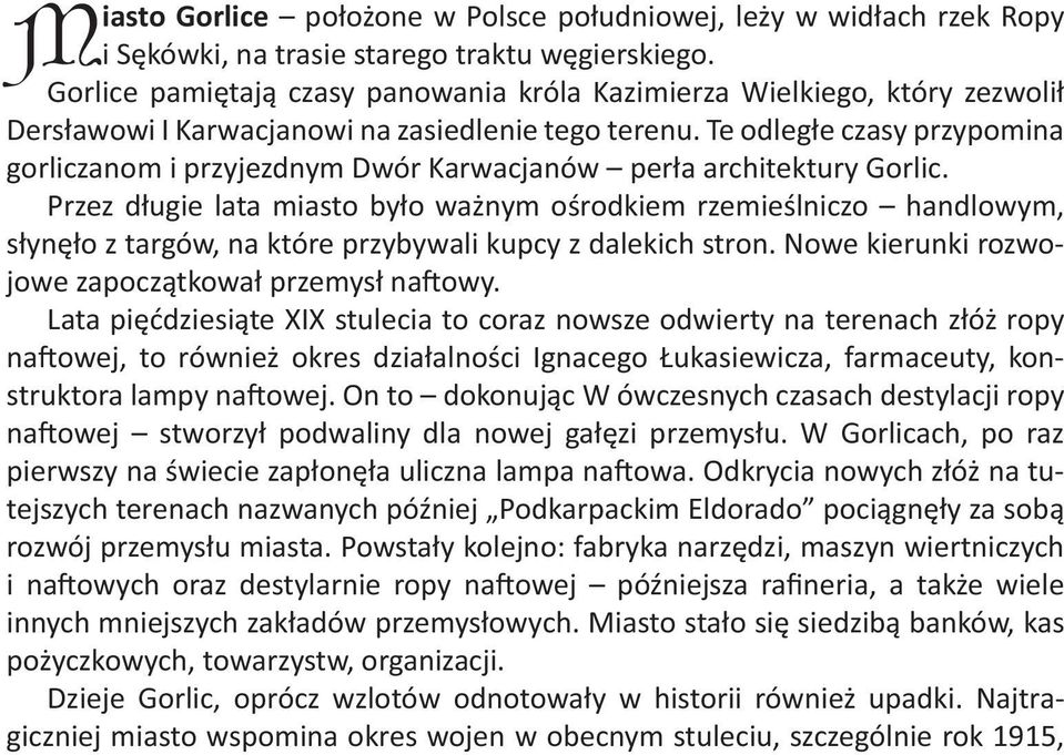 Te odległe czasy przypomina gorliczanom i przyjezdnym Dwór Karwacjanów perła architektury Gorlic.