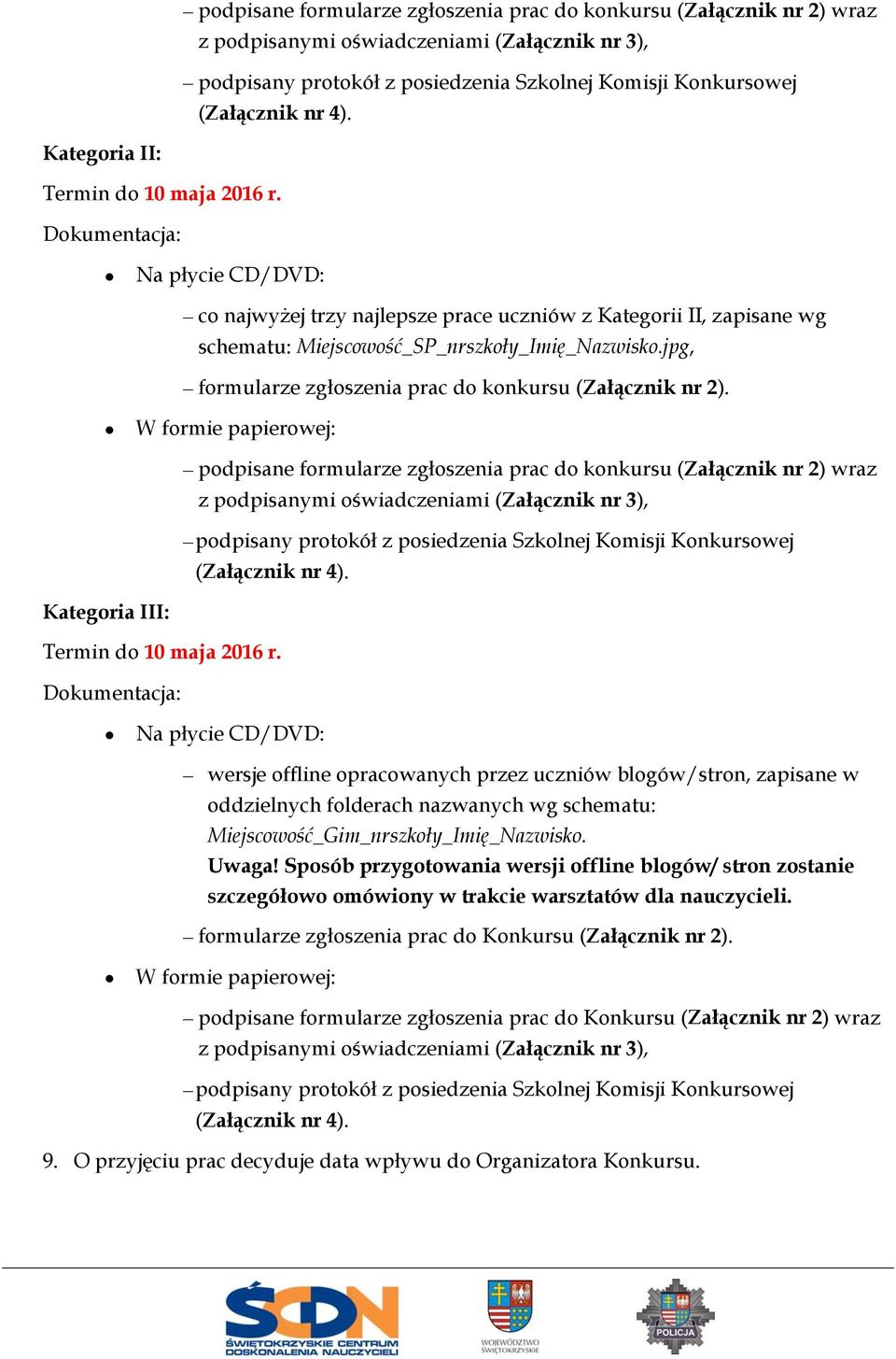 jpg, formularze zgłoszenia prac do konkursu (Załącznik nr 2). W formie papierowej:  Kategoria III: Termin do 10 maja 2016 r.