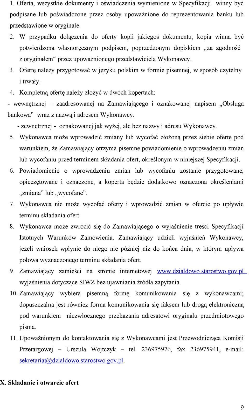 Wykonawcy. 3. Ofertę należy przygotować w języku polskim w formie pisemnej, w sposób czytelny i trwały. 4.