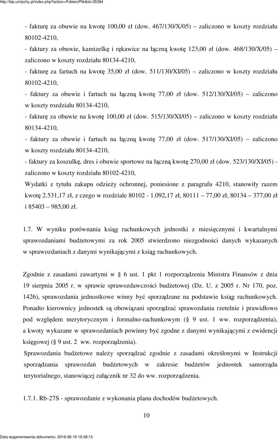 511/130/XI/05) zaliczono w koszty rozdziału 80102-4210, - faktury za obuwie i fartuch na łczn kwot 77,00 zł (dow.