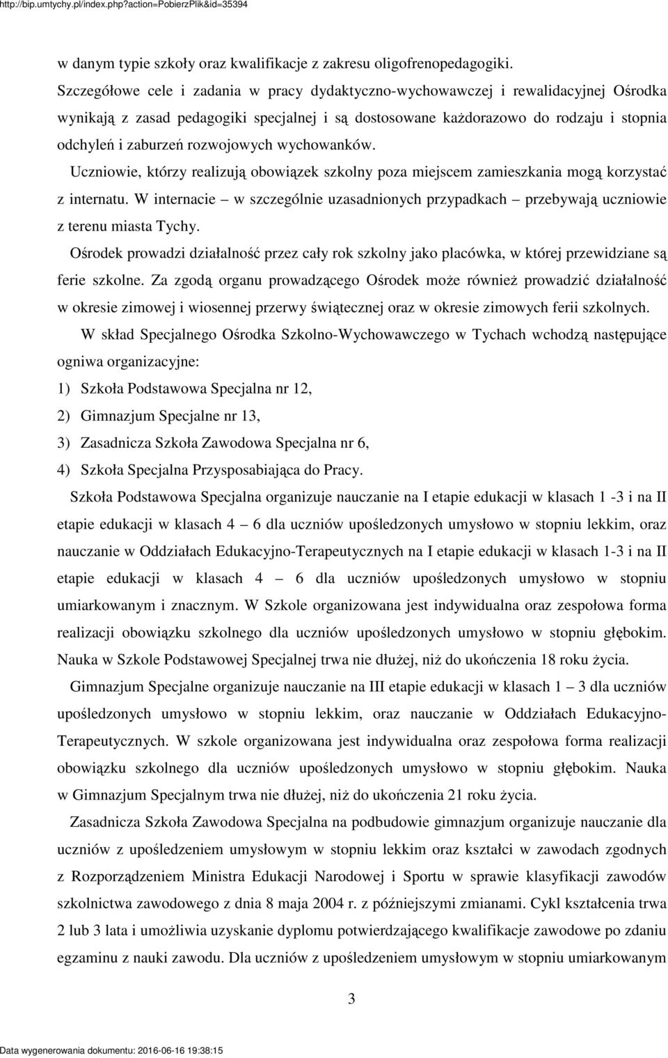 wychowanków. Uczniowie, którzy realizuj obowizek szkolny poza miejscem zamieszkania mog korzysta z internatu.