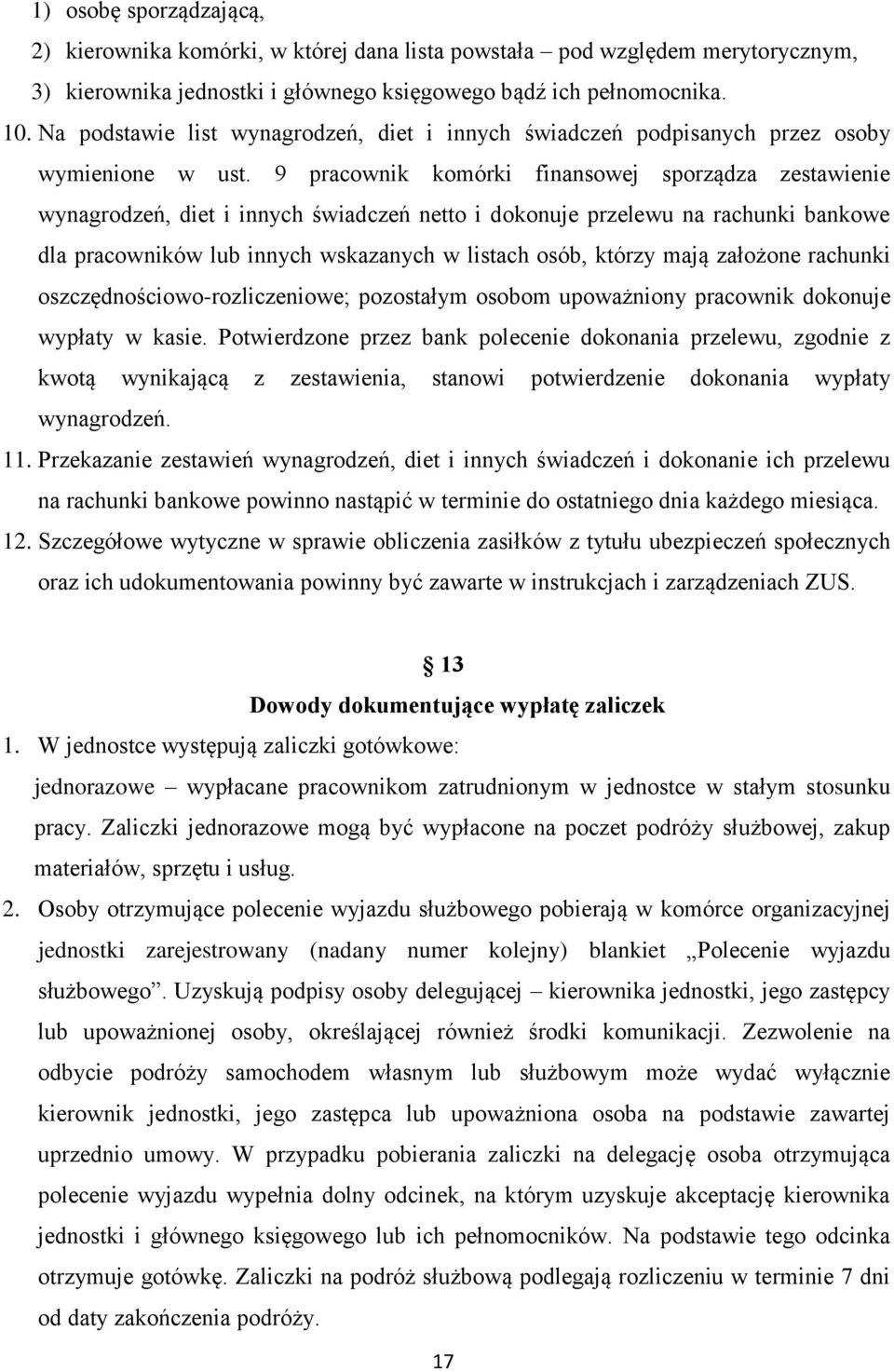 9 pracownik komórki finansowej sporządza zestawienie wynagrodzeń, diet i innych świadczeń netto i dokonuje przelewu na rachunki bankowe dla pracowników lub innych wskazanych w listach osób, którzy