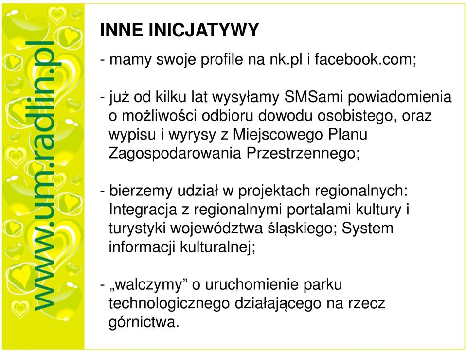 z Miejscowego Planu Zagospodarowania Przestrzennego; - bierzemy udział w projektach regionalnych: Integracja z