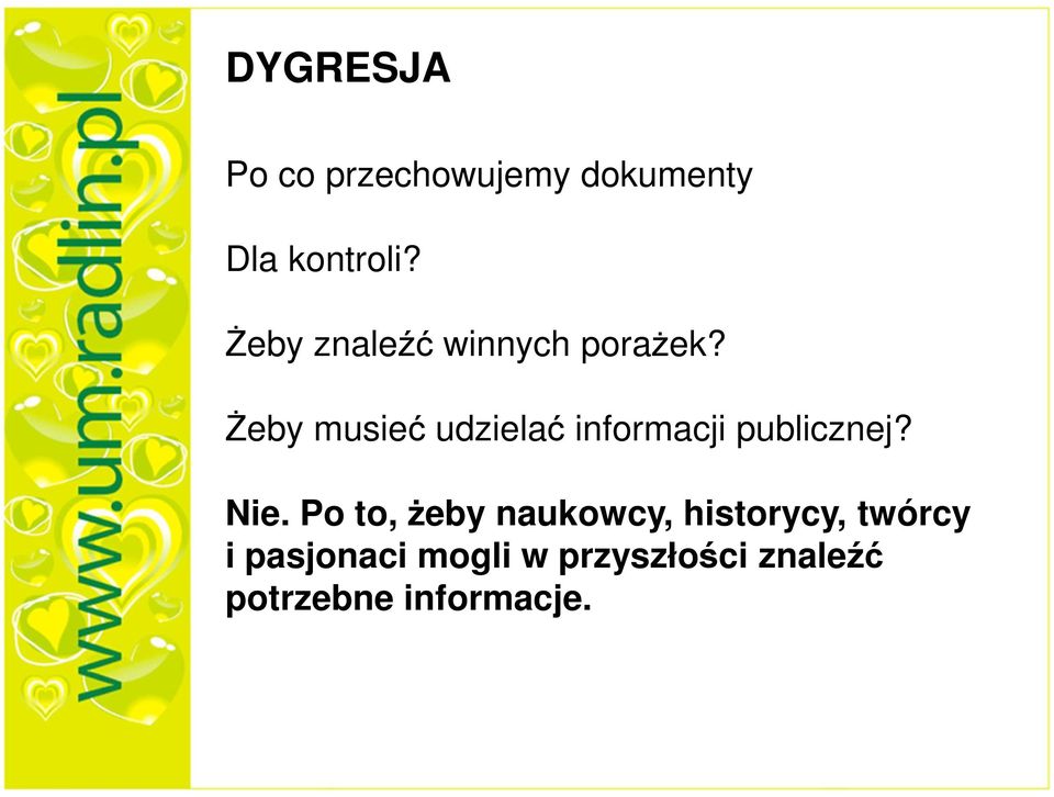 Żeby musieć udzielać informacji publicznej? Nie.