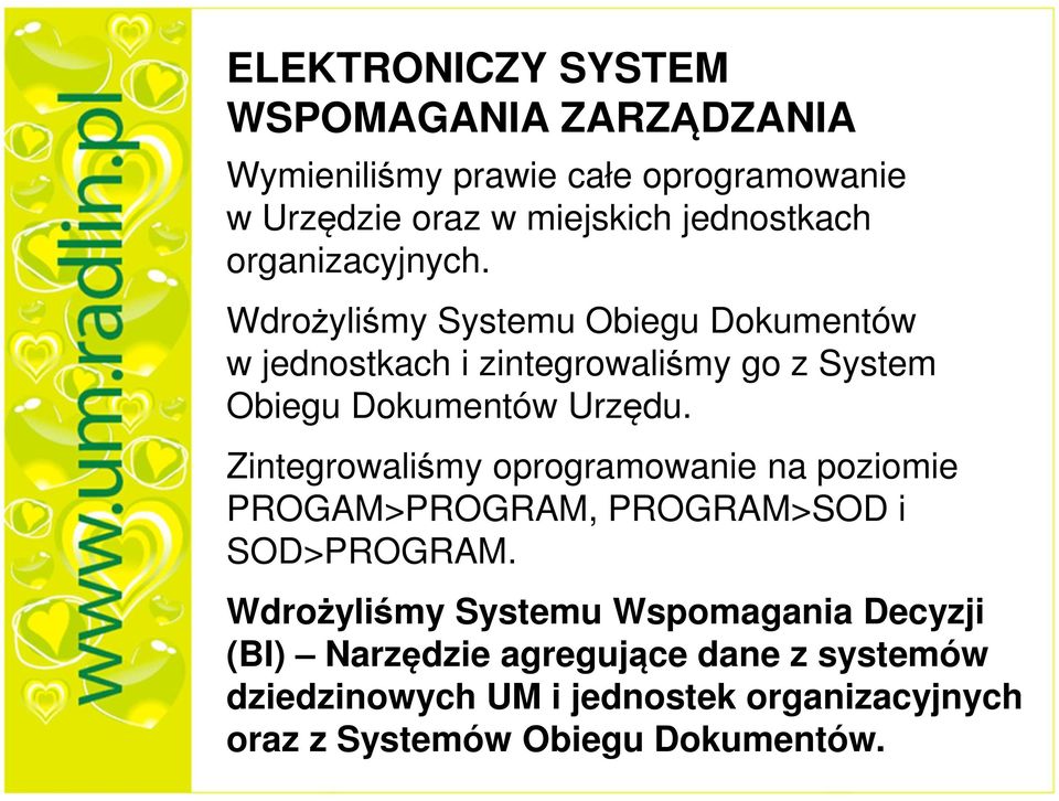 Zintegrowaliśmy oprogramowanie na poziomie PROGAM>PROGRAM, PROGRAM>SOD i SOD>PROGRAM.