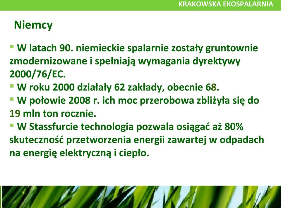 2000/76/EC. W roku 2000 działały 62 zakłady, obecnie 68. W połowie 2008 r.