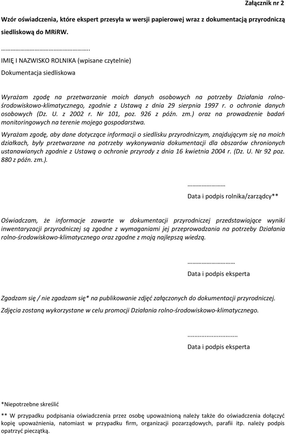 dnia 29 sierpnia 1997 r. o ochronie danych osobowych (Dz. U. z 2002 r. Nr 101, poz. 926 z późn. zm.) oraz na prowadzenie badań monitoringowych na terenie mojego gospodarstwa.