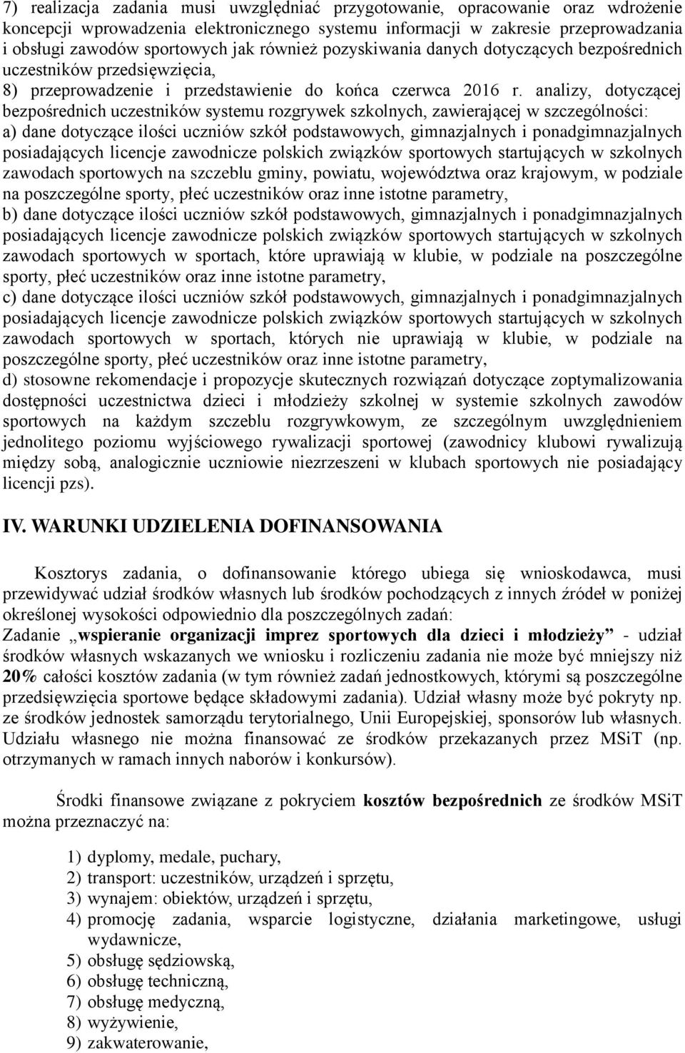 analizy, dotyczącej bezpośrednich uczestników systemu rozgrywek szkolnych, zawierającej w szczególności: a) dane dotyczące ilości uczniów szkół podstawowych, gimnazjalnych i ponadgimnazjalnych