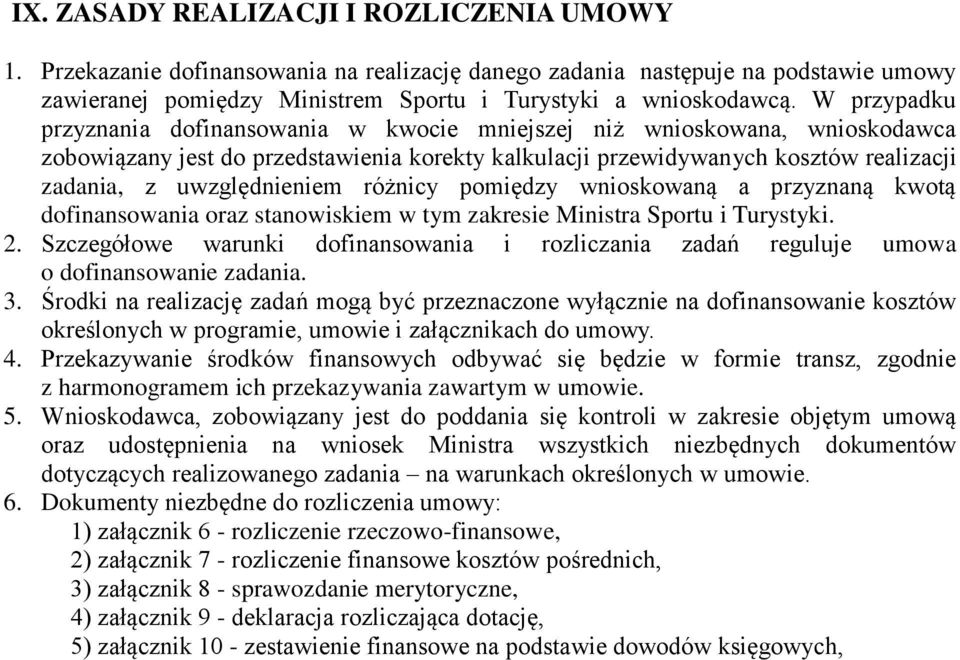 uwzględnieniem różnicy pomiędzy wnioskowaną a przyznaną kwotą dofinansowania oraz stanowiskiem w tym zakresie Ministra Sportu i Turystyki. 2.