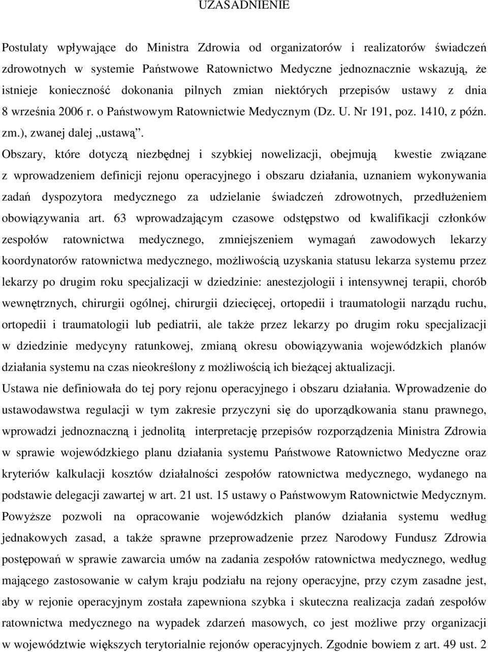 Obszary, które dotyczą niezbędnej i szybkiej nowelizacji, obejmują kwestie związane z wprowadzeniem definicji rejonu operacyjnego i obszaru działania, uznaniem wykonywania zadań dyspozytora