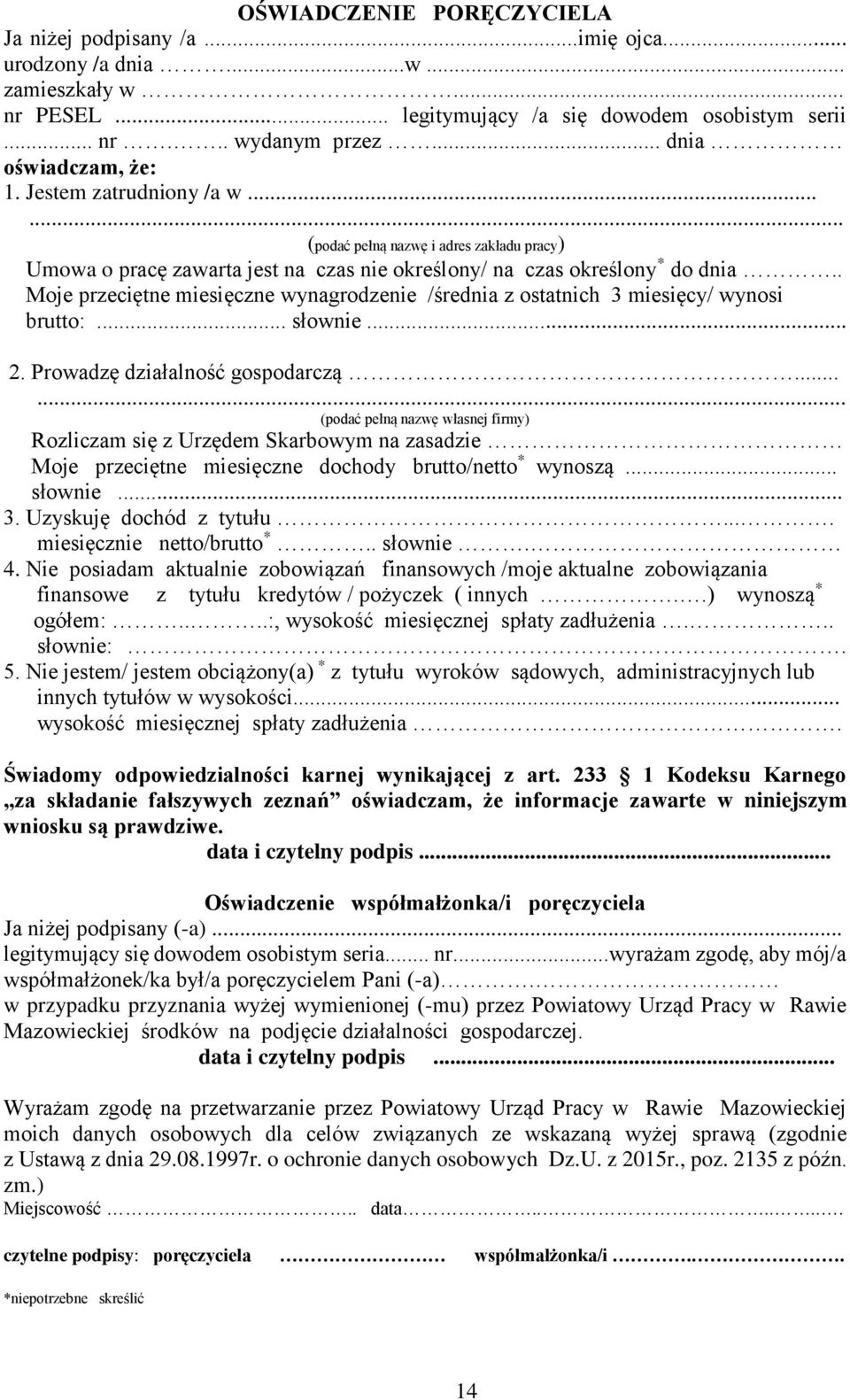 . Moje przeciętne miesięczne wynagrodzenie /średnia z ostatnich 3 miesięcy/ wynosi brutto:... słownie... 2. Prowadzę działalność gospodarczą.