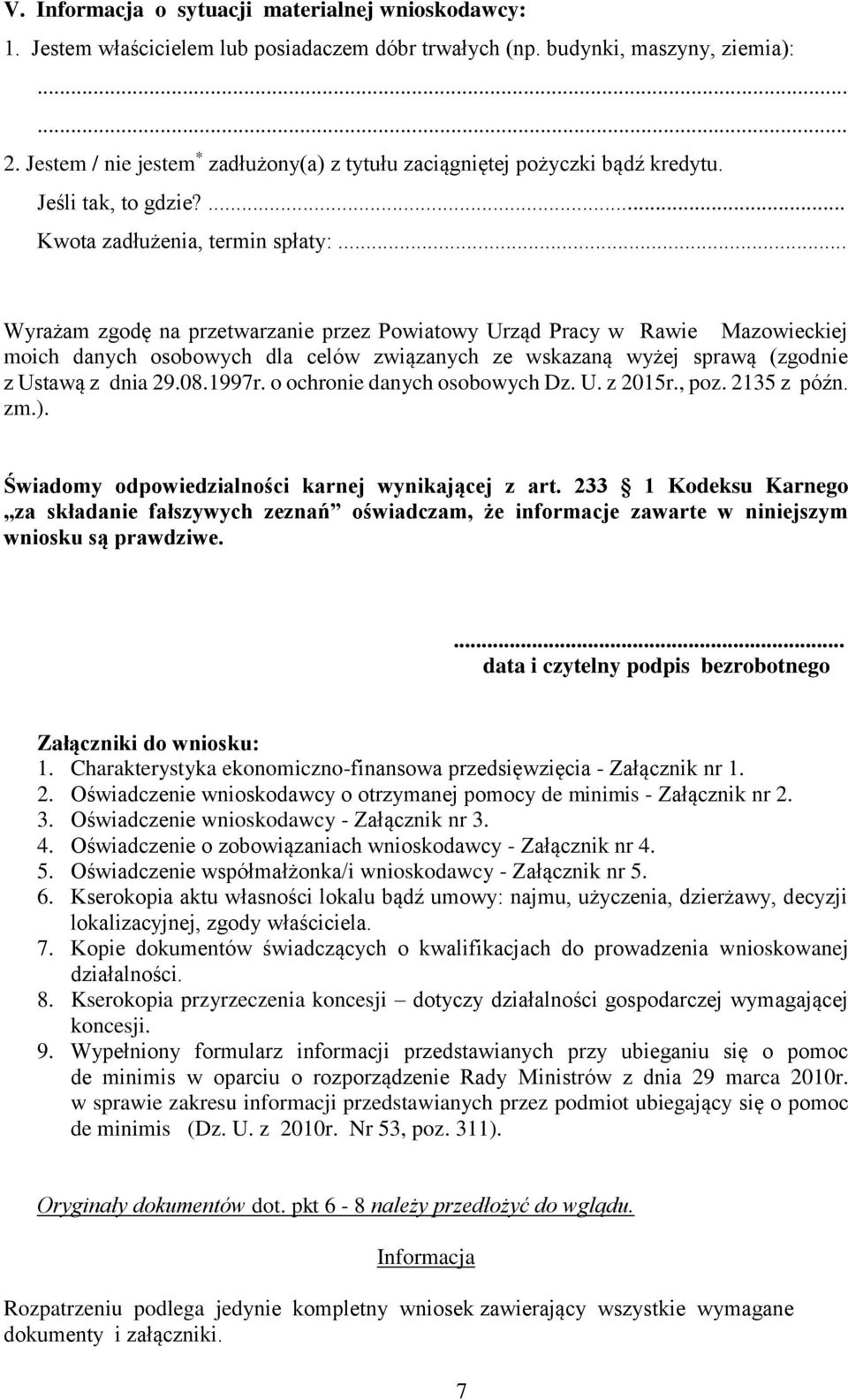 .. Wyrażam zgodę na przetwarzanie przez Powiatowy Urząd Pracy w Rawie Mazowieckiej moich danych osobowych dla celów związanych ze wskazaną wyżej sprawą (zgodnie z Ustawą z dnia 29.08.1997r.