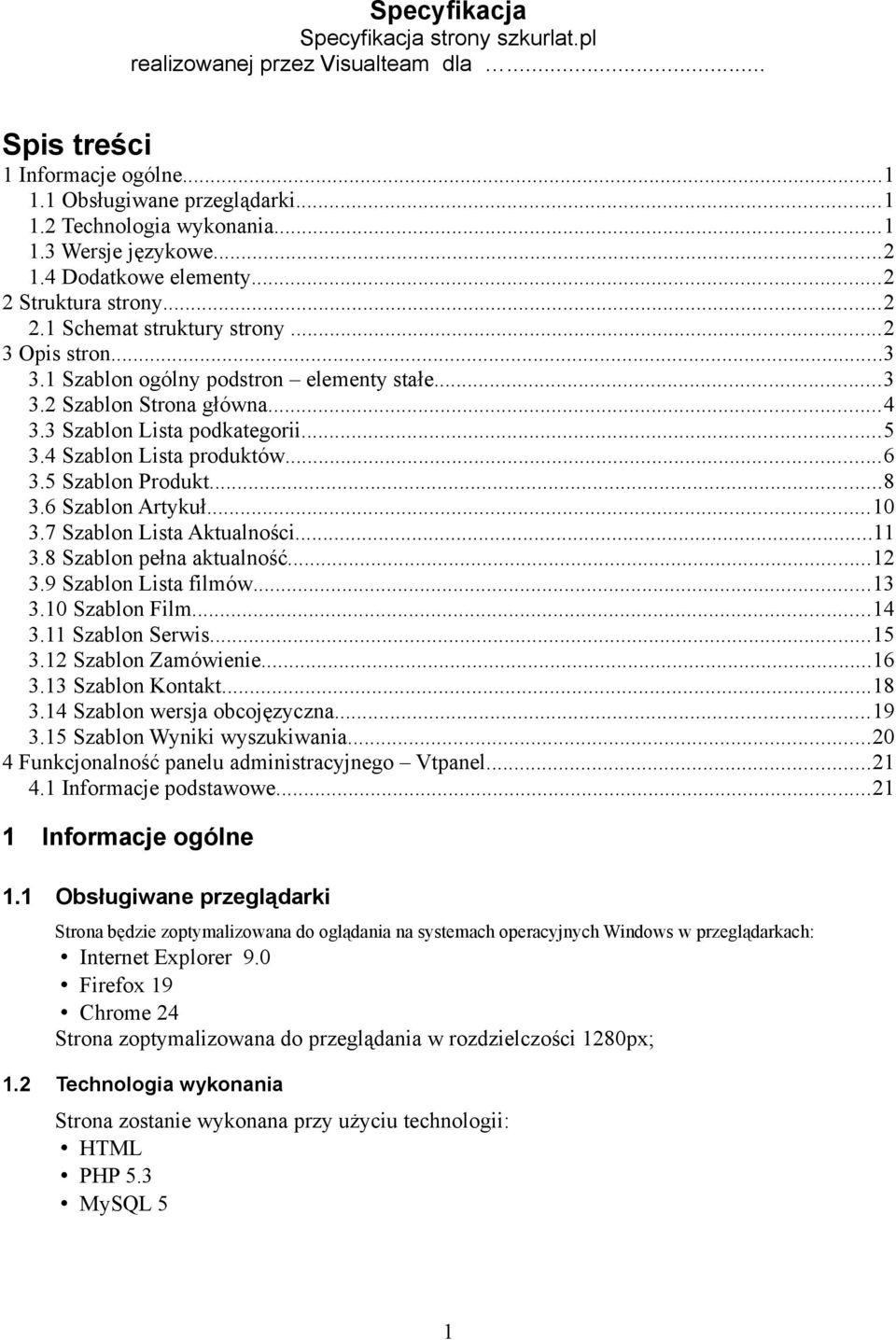 3 Szablon Lista podkategorii...5 3.4 Szablon Lista produktów...6 3.5 Szablon Produkt...8 3.6 Szablon Artykuł...10 3.7 Szablon Lista Aktualności...11 3.8 Szablon pełna aktualność...12 3.