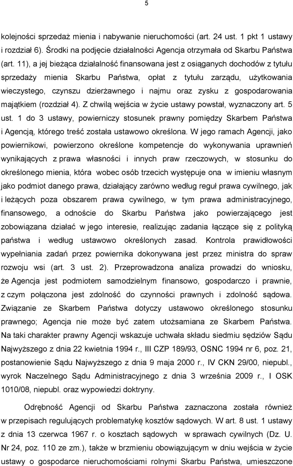 zysku z gospodarowania majątkiem (rozdział 4). Z chwilą wejścia w życie ustawy powstał, wyznaczony art. 5 ust.