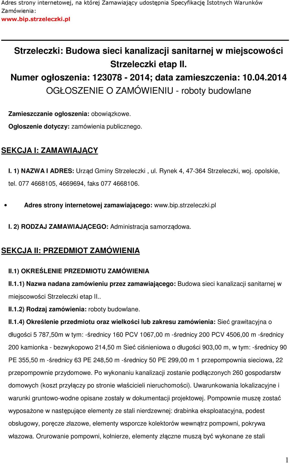 2014 OGŁOSZENIE O ZAMÓWIENIU - rbty budwlane Zamieszczanie głszenia: bwiązkwe. Ogłszenie dtyczy: zamówienia publiczneg. SEKCJA I: ZAMAWIAJĄCY I. 1) NAZWA I ADRES: Urząd Gminy Strzeleczki, ul.