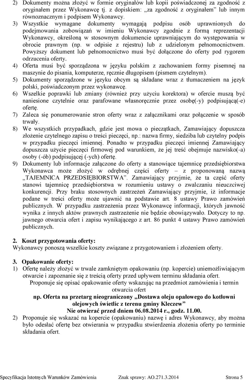 uprawniającym do występowania w obrocie prawnym (np. w odpisie z rejestru) lub z udzielonym pełnomocnictwem.