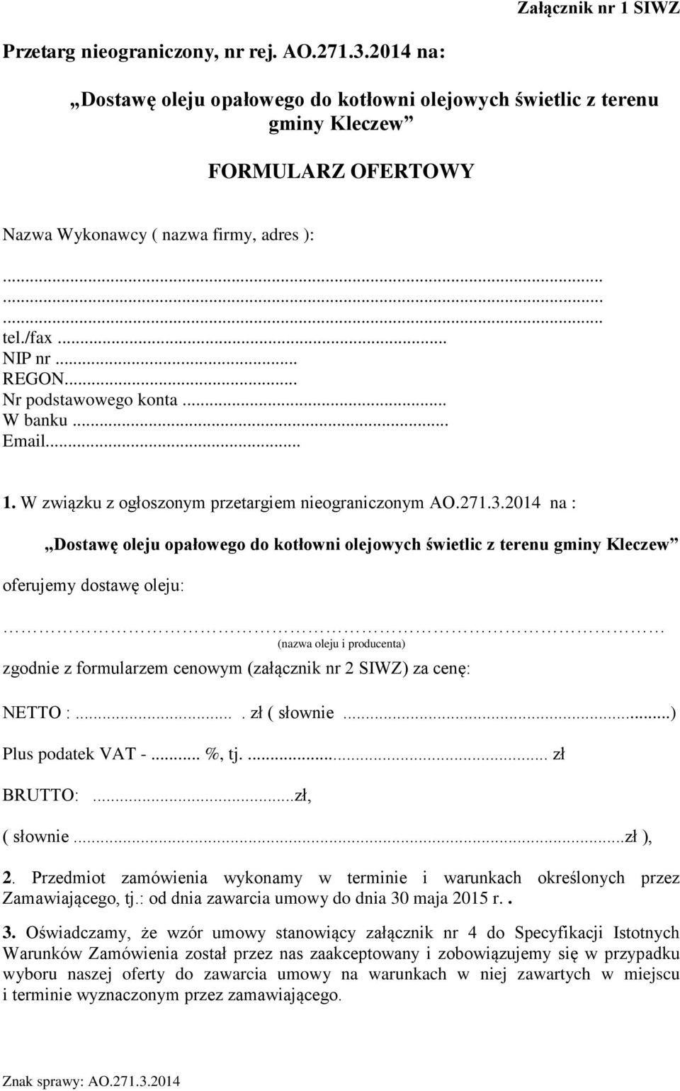 .. Nr podstawowego konta... W banku... Email... 1. W związku z ogłoszonym przetargiem nieograniczonym AO.271.3.