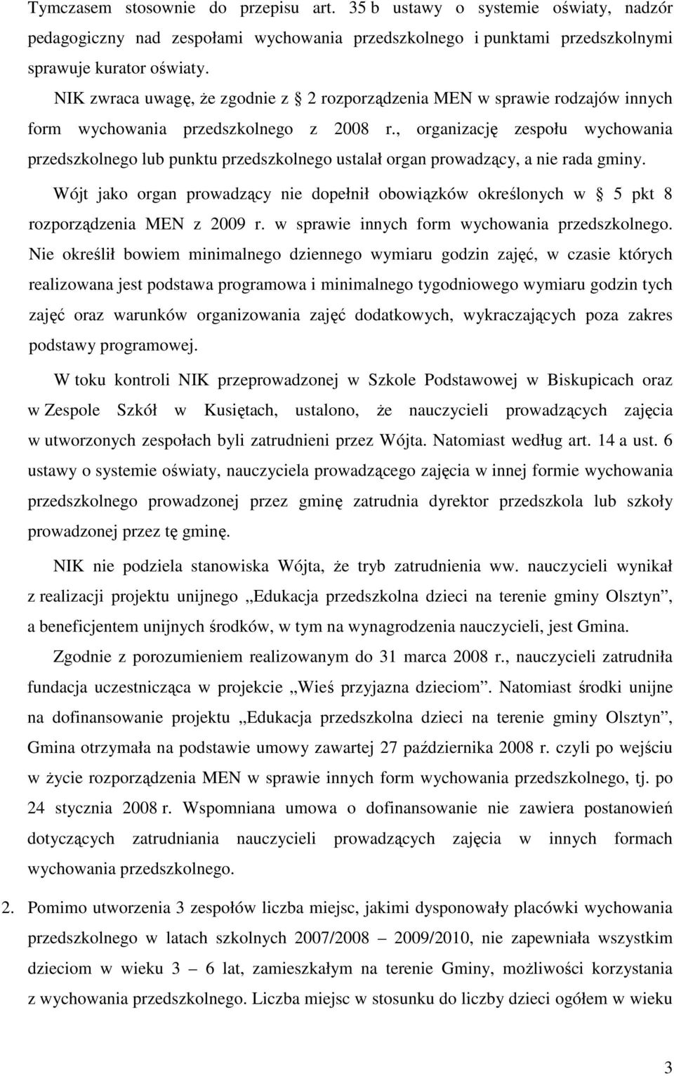 , organizację zespołu wychowania przedszkolnego lub punktu przedszkolnego ustalał organ prowadzący, a nie rada gminy.