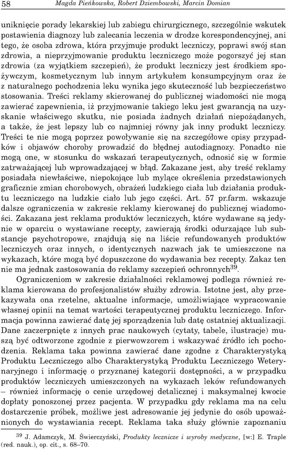 pogorszyć jej s ta n zdrow ia (za w y jątk iem szczepień), że p ro d u k t leczniczy je s t śro d k iem spożyw czym, k o sm ety cznym lu b in n y m a rty k u łe m k o n su m p cy jn y m o raz że z n