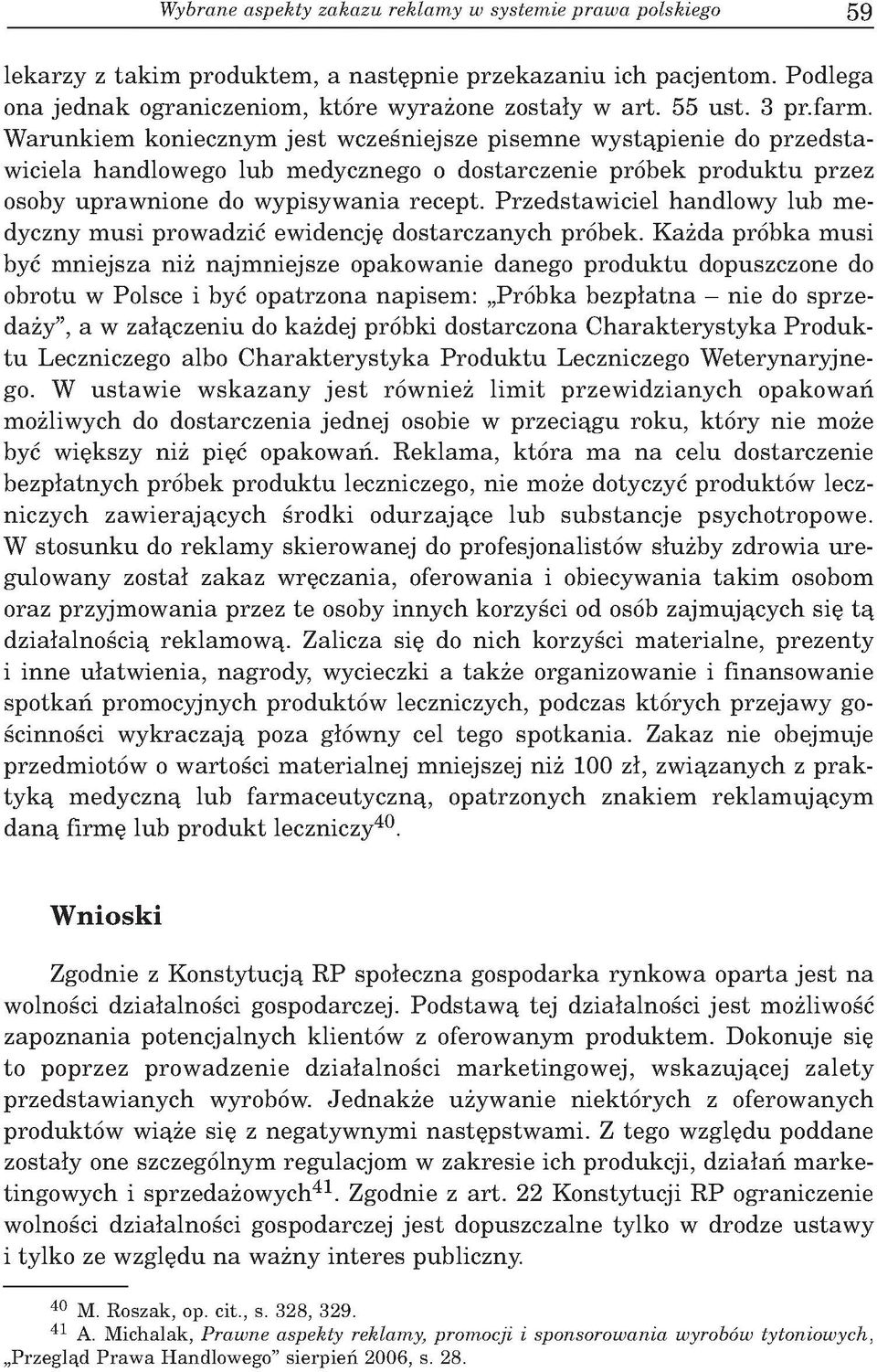 W aru n k iem koniecznym je s t w cześniejsze p isem n e w y stąp ien ie do p rz e d s ta w iciela handlow ego lu b m edycznego o d o starczenie p ró b ek p ro d u k tu p rzez osoby u p ra w n io n e