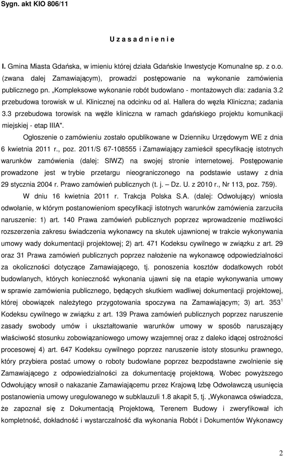 2 przebudowa torowisk w ul. Klinicznej na odcinku od al. Hallera do węzła Kliniczna; zadania 3.3 przebudowa torowisk na węźle kliniczna w ramach gdańskiego projektu komunikacji miejskiej - etap IIIA".