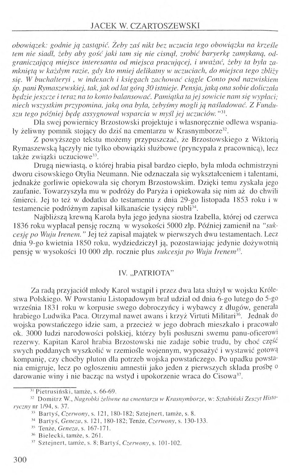 i uważać, żeby la była zam kniętą w każdym razie, gdy kto m niej delikatny w uczuciach, do m iejsca tego zbliży się. W buchałteryi, w indexoch i księgach zachow ać ciągłe Conto p o d nazw iskiem śp.