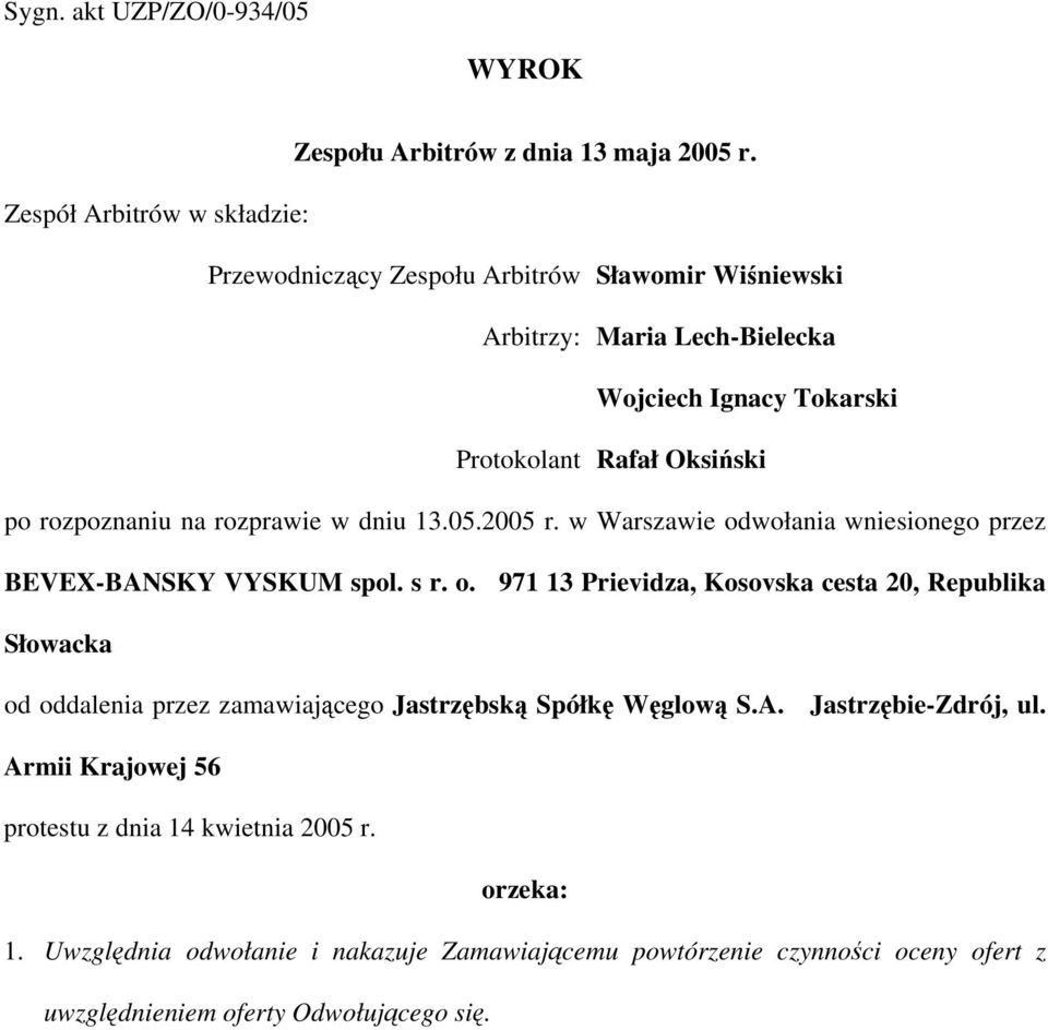 rozpoznaniu na rozprawie w dniu 13.05.2005 r. w Warszawie od