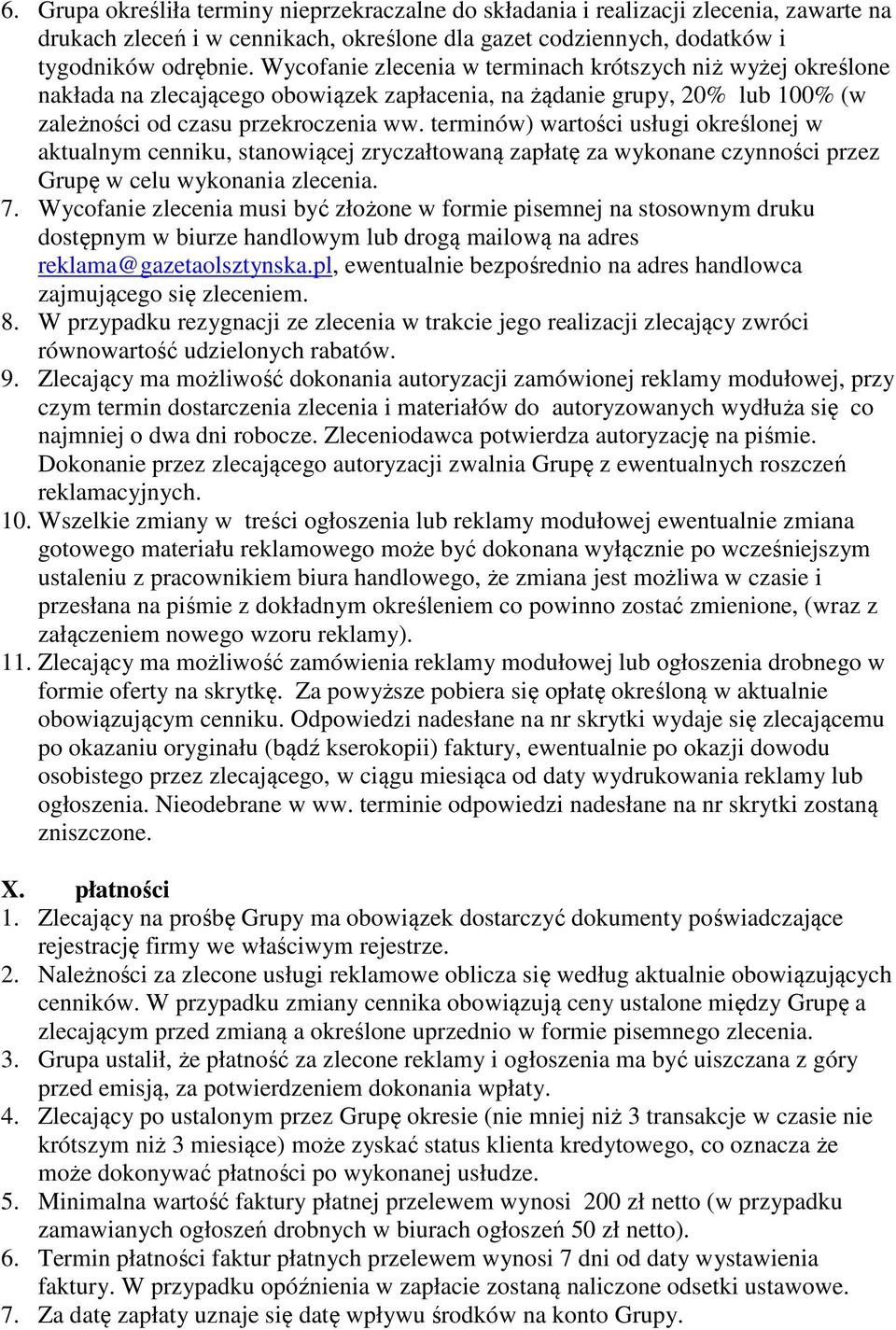 terminów) wartości usługi określonej w aktualnym cenniku, stanowiącej zryczałtowaną zapłatę za wykonane czynności przez Grupę w celu wykonania zlecenia. 7.