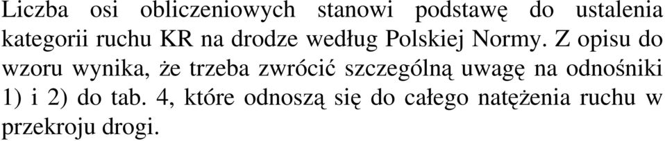 Z opisu do wzoru wynika, Ŝe trzeba zwrócić szczególną uwagę na