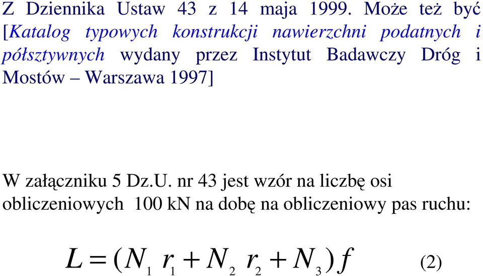 wydany przez Instytut Badawczy Dróg i Mostów Warszawa 1997] W załączniku 5 Dz.U.