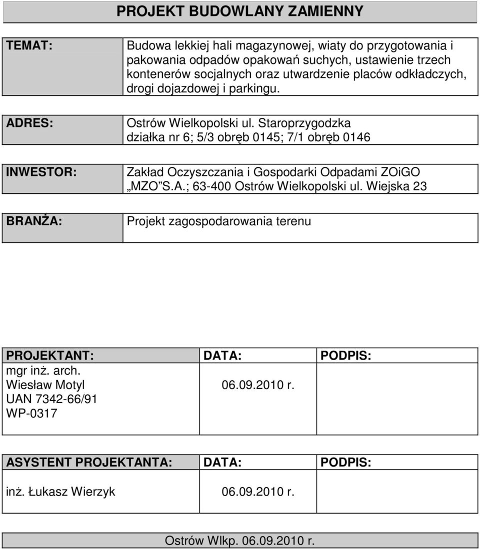 Staroprzygodzka działka nr 6; 5/3 obręb 0145; 7/1 obręb 0146 Zakład Oczyszczania i Gospodarki Odpadami ZOiGO MZO S.A.