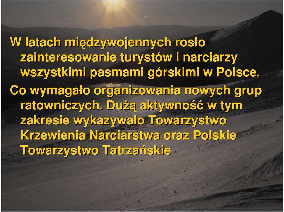 Co wymagało organizowania nowych grup ratowniczych.