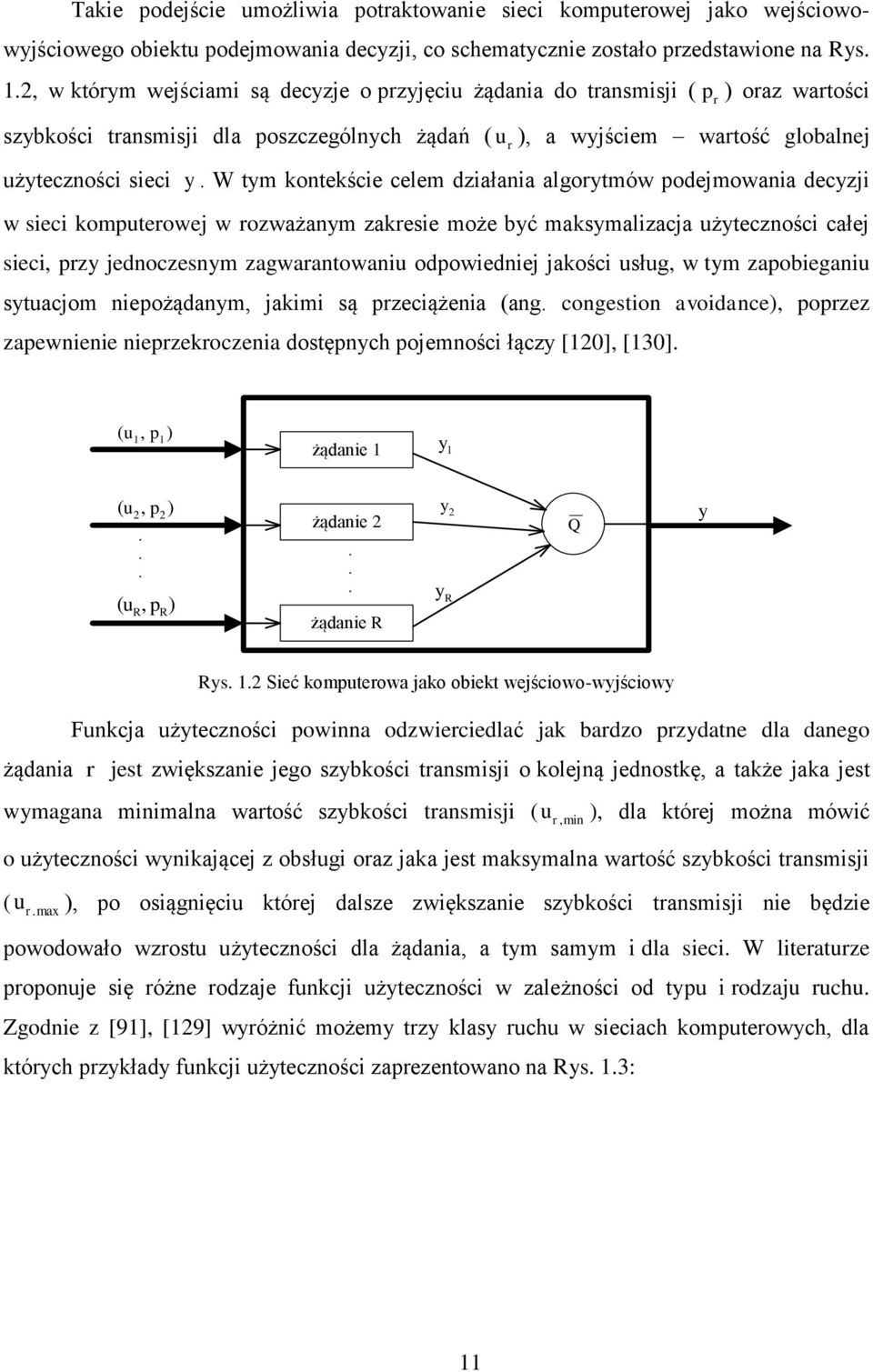 W tym kontekśce ceem dzłn goytmów odejmown decyzj w sec komteowej w ozwżnym zkese może yć mksymzcj żytecznośc cłej sec zy jednoczesnym zgwntown odowednej jkośc słg w tym zoegn sytcjom neożądnym jkm